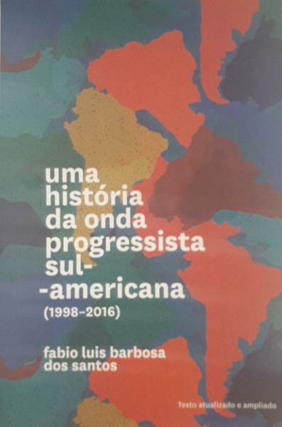 Capa de Uma história da onda progressiva sul-americana (1998-2016) - Fabio Luis Barbosa dos Santos