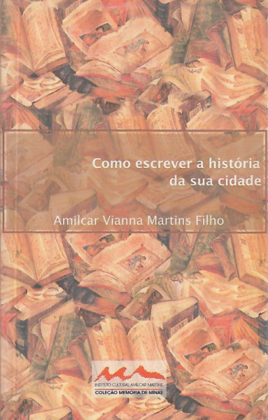 Capa de Como escrever a história da sua cidade - Amílcar Vianna Martins Filho