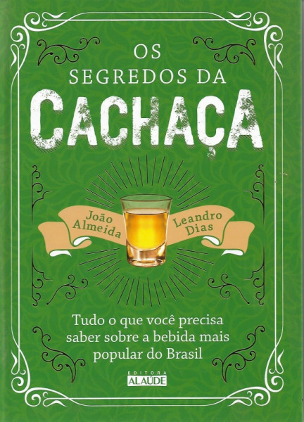 Capa de Os segredos da cachaça - João Almeida, Leandro Dias