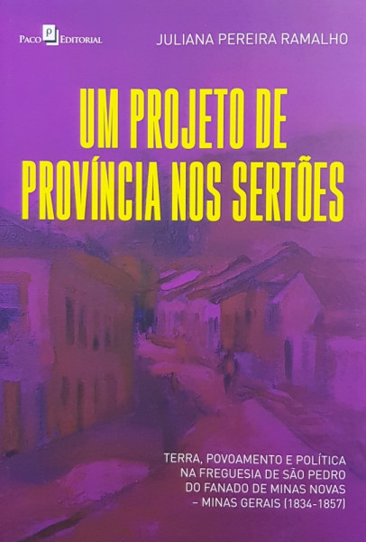 Capa de Um projeto de província nos sertões - Juliana Pereira Ramalho