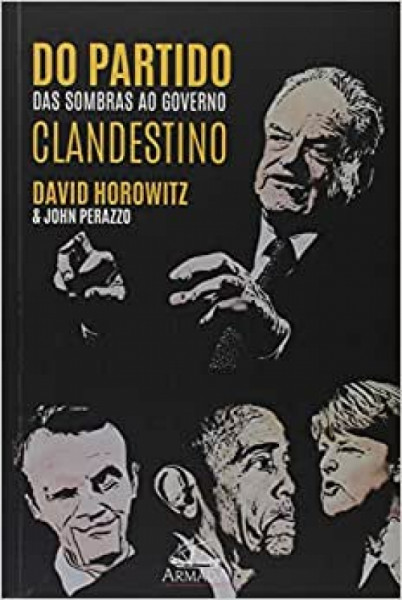 Capa de Do Partido das Sombras ao Governo Clandestino - David Horowitz e John Perazzo