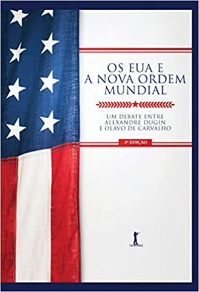 Capa de Os EUAe a nova ordem mundial - Alexandre de Carvalho; Alexandre Dugin