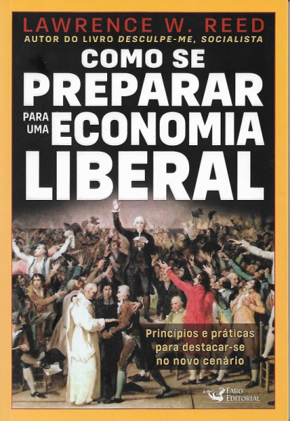 Capa de Como se preparar para uma economia liberal - Lawrence W. Reed