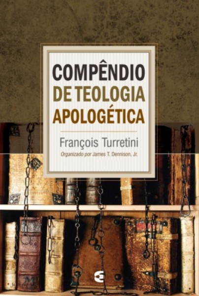 Capa de Compêndio de Teologia Apologética - Volume 1 - François Turretini