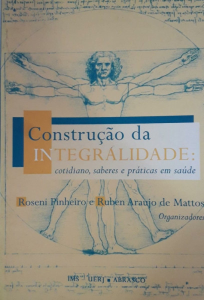 Capa de Construção da integralidade - Roseni Pinheiro; Ruben Araújo de Mattos (org.)