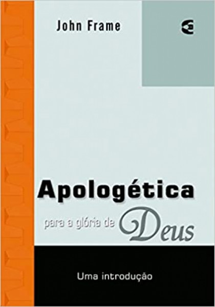 Capa de Apologética para a glória de Deus - John M. Frame