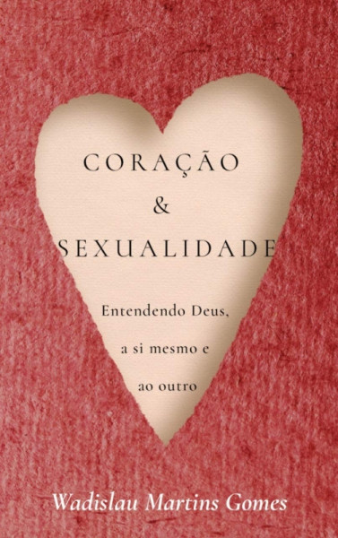 Capa de Coração e Sexualidade - Wadislau Martins Gomes