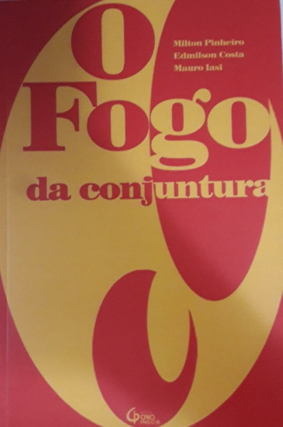 Capa de O fogo da conjuntura - Milton Pinheiro; Edmison Costa; Mauro Iasi