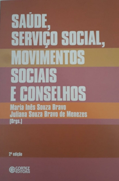 Capa de Saúde, serviço social, movimentos sociais e conselhos - Maria Inês Souza Bravo; Juliana Suza Bravo de Menezes (org.)