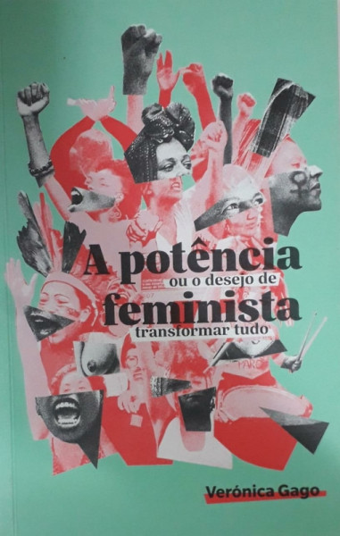 Capa de A potência feminista, ou o desejo de transformar tudo - Verônica Gago