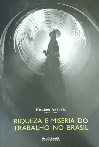 Capa de Riqueza e miséria do trabalho no Brasil volume  I - Ricardo Antunes (org.)