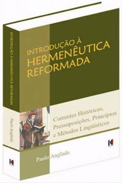 Capa de Introdução à Hermenêutica Reformada - Paulo R. B. Anglada