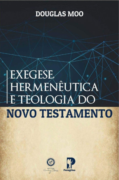 Capa de Exegese, hermenêutica e teologia do Novo Testamento - Douglas Moo