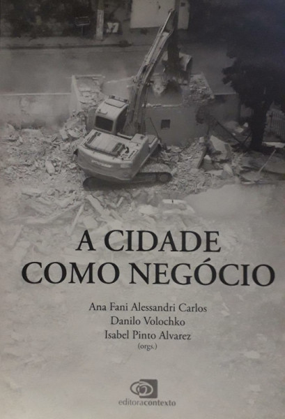 Capa de A cidade como negócio - Ana Fani Alessandri Carlos (org.); Danilo Volochko (org.); Isabel Pinto Alvarez (org.)