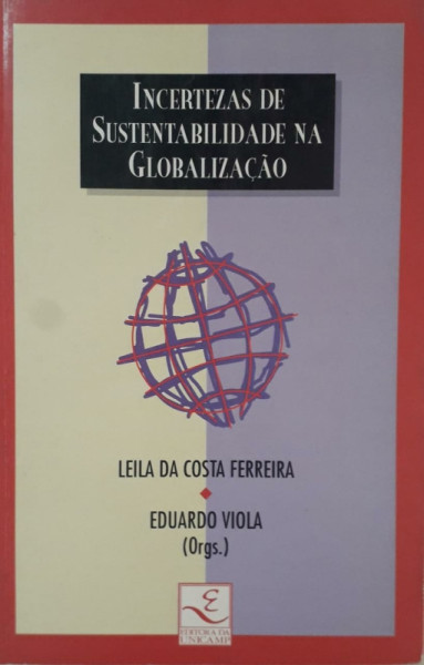 Capa de Incertezas de sustentabilidade na globalização - Leila da Costa Ferreira; Eduardo Viola (org.)