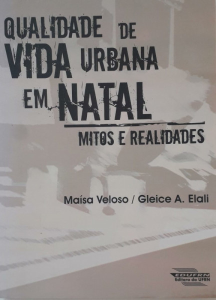 Capa de Qualidade de vida urbana em Natal - Maísa Veloso; Gleice Azambuja Elali