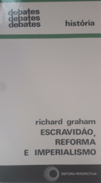 Capa de Escravidão, reforma e imperialismo - Richard Graham
