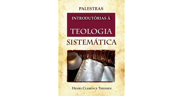 Capa de Palestras introdutórias à teologia sistemática - Henry Clarence Thiessen