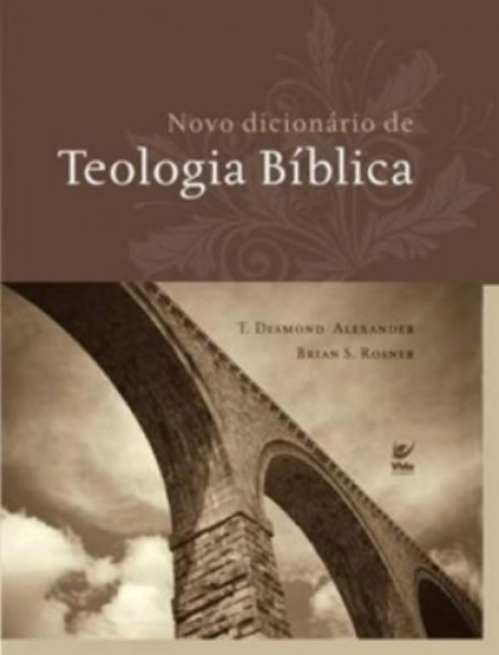 Capa de Novo dicionário de Teologia Bíblica - T. Desmond Alexander & Brian S. Rosner