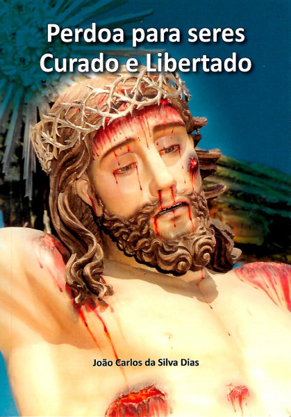 Capa de Perdoa para seres curado e libertado - João Carlos da Silva Dias