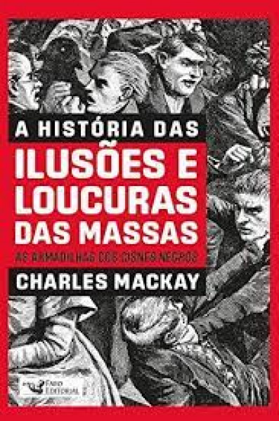 Capa de A História das Ilusões e Loucuras Das Massas - Charles Mackay