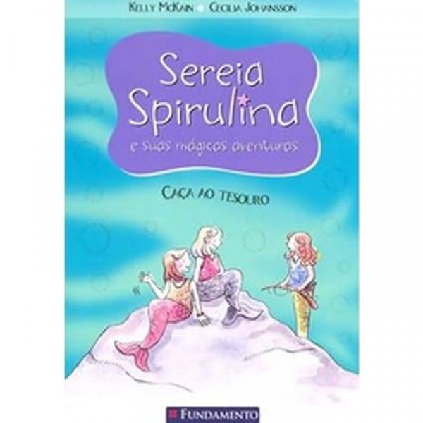 Capa de Sereia Spirulina e suas mágicas aventuras - Mckain, Kelly & Johansson, Cecilia