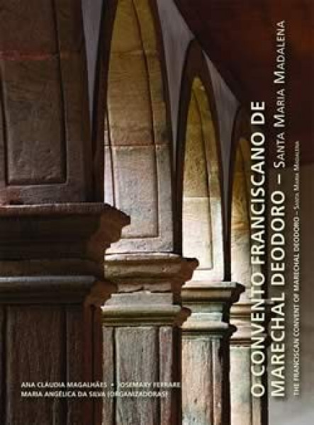 Capa de Convento Franciscano de Marechal Deodoro - Santa Maria Madalena - Ana Cláudia Magalhães; Josemary Ferrare; Maria Angélica da silva