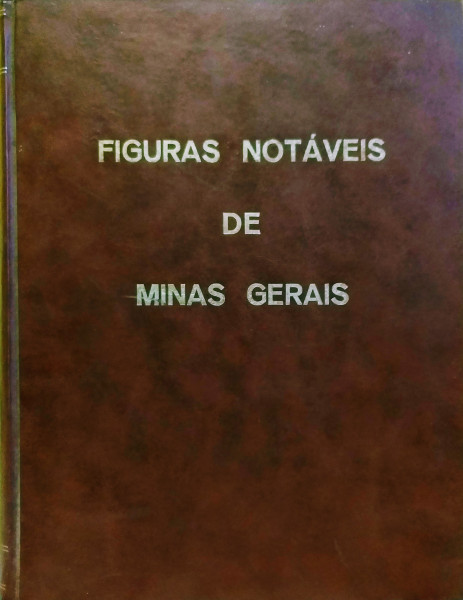 Capa de Figuras notáveis de Minas Gerais - Diretores responsáveis: Almênio José de Paula; Saturnino G. Ferreira