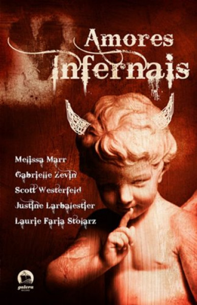 Capa de Amores infernais - Melissa Marr; Gabrielle Zevin; Scott Westerfeld; Justine Larbalestier; Laurie Faria Stolarz
