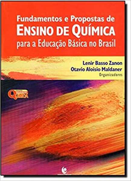 Capa de Fundamentos E Propostas De Ensino De Química Para Educação Básica No Brasil - Lenir Basso Zanon , Otavio Aloisio Maldaner
