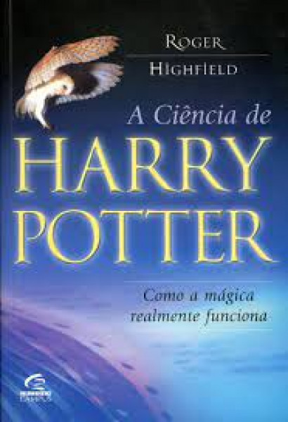 Capa de A ciência de Harry Potter - Roger Highfield