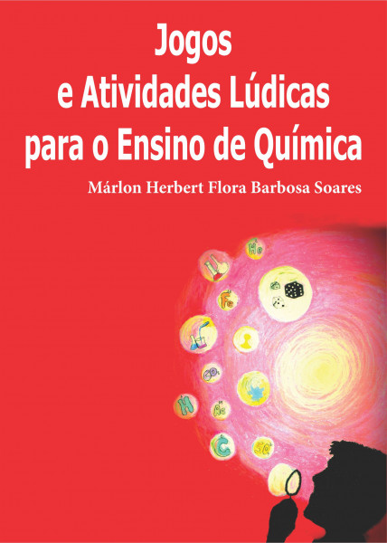 Capa de Jogos e Atividades Lúdicas para o Ensino de Química - Marlon Herbert Flora Barbosa Soares