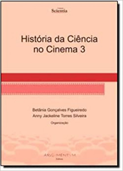 Capa de História da Ciência no Cinema 3 - Betânia Gonçalves Figueredo e Anny Jackeline Torres Silveira.