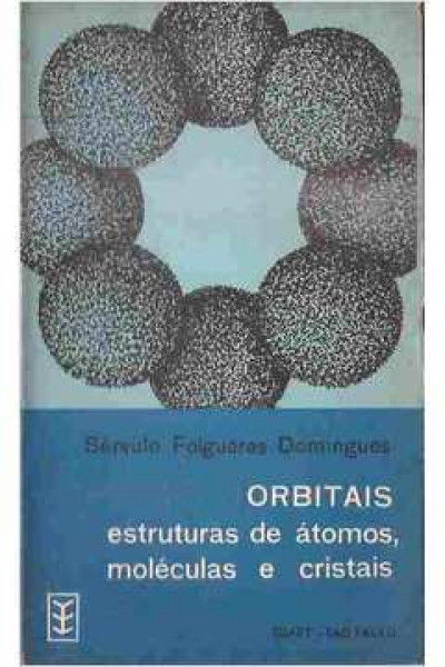 Capa de Orbitais, estrutura de átomos. moléculas e cristais. - Sérvulo Folgueras Domingues