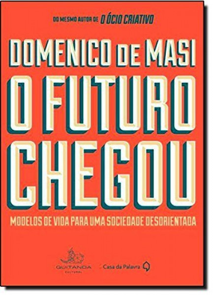 Capa de O Futuro Chegou - Domenico de Masi