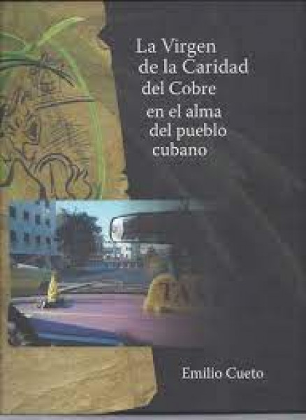 Capa de La virgen de la caridad del cobre en el alma del pueblo cubano - Emilio Cueto