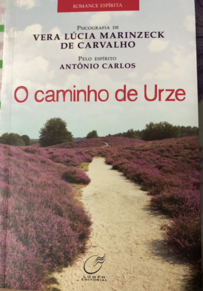 Capa de O caminho de Urze - Antônio Carlos in Espírito e Vera Lúcia Marinzeck dr Carvalho in Psicografia