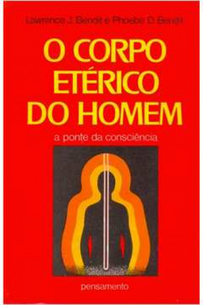 Capa de O corpo etérico do homem - Lawrence J. Bendit e Phoebe D. Bendit