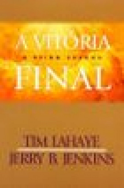 Capa de A vitória final - Tim LaHaye; Jerry B. Jenkins