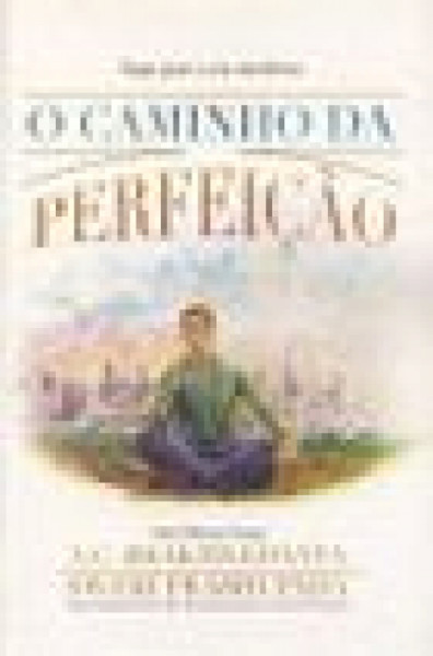 Capa de O caminho da perfeição - A. C. Bhaktivedanta Swami Prabhupada