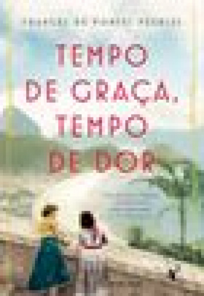 Capa de Tempo de Graça, tempo de Dor - Frances de Pontes Peebles