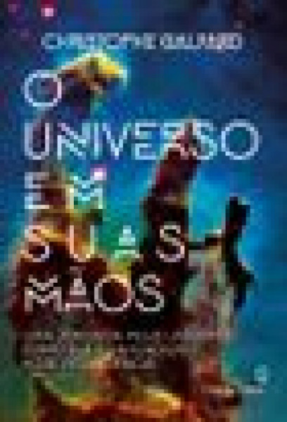 Capa de O Universo em suas mãos - Christophe Galfard