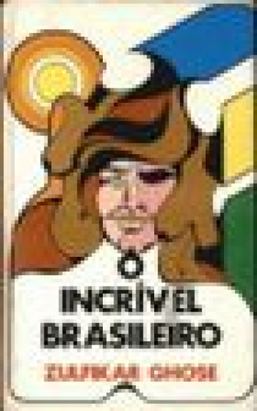Capa de Incrível brasileiro - Zulfikar Ghose