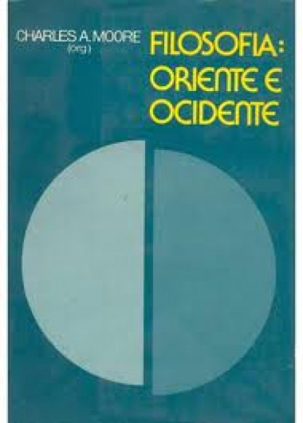 Capa de Filosofia: Oriente e Ocidente - Charles A. Moore (Org.)