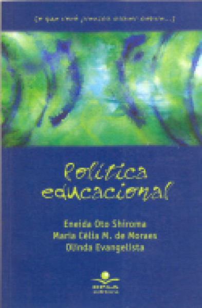 Capa de Política educacional - Eneida Oto Shiroma; Maria Célia Marcondes de Moraes; Olinda Evangelista