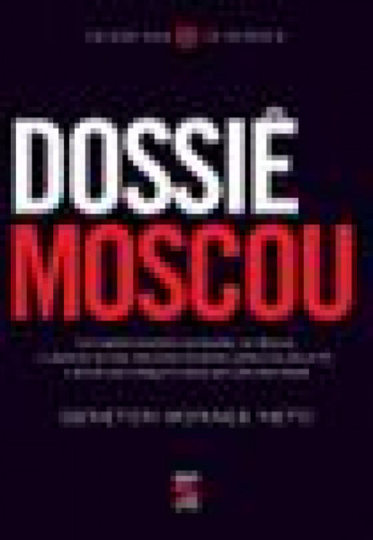 Capa de Dossiê Moscou - Geneton Moraes Neto
