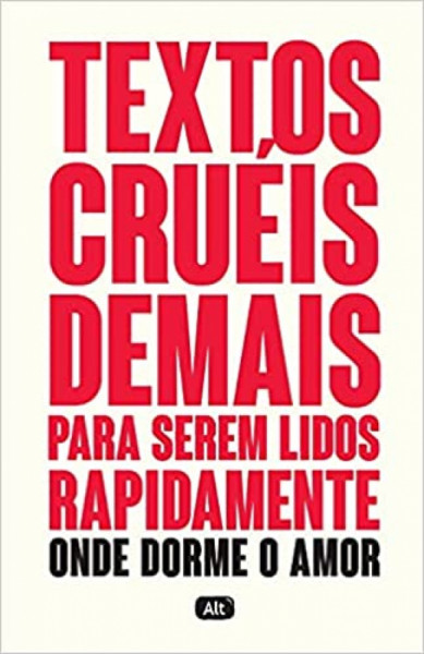 Capa de Textos cruéis demais para serem lidos rapidamente: onde dorme o amor - Igor Pires da Silva; Letícia Nazareth; Malu Moreira