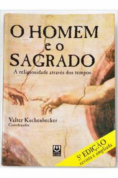 Capa de O homem e o sagrado: A religiosidade através dos tempos - Valter Kuchenbecker (Coord.)
