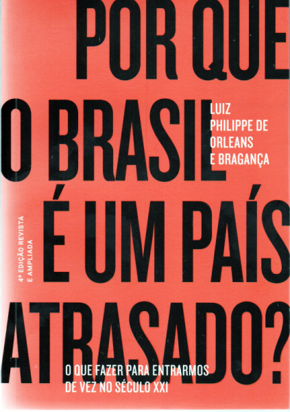 Capa de Por que o Brasil é um país atrasado? - Luiz Philippe de Orleans e Bragança