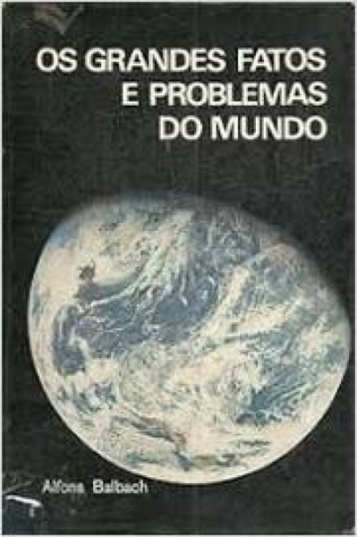 Capa de Os grandes fatos e problemas do mundo - Alfons Balbach